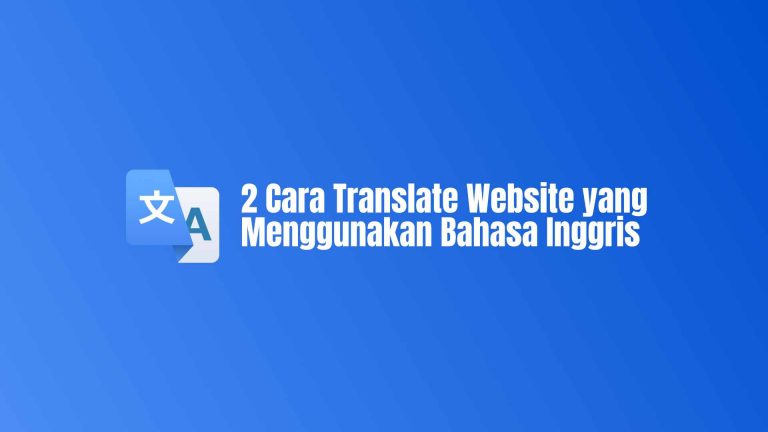 2 Cara Translate Website yang  Menggunakan Bahasa Inggris